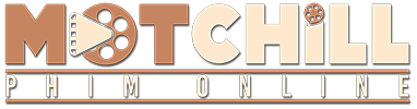 Motchill | Phim Hay, Phim Mới Vietsub, Thuyết Minh Online